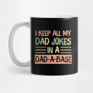I Keep All My Dad Jokes in A Dad-A-Base Mug